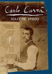 locandina di "Solo Me Stesso - Carlo Carrà"