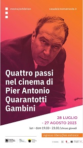 QUATTRO PASSI NEL CINEMA DI PIER ANTONIO QUARANTOTTI GAMBINI - La mostra a Trieste