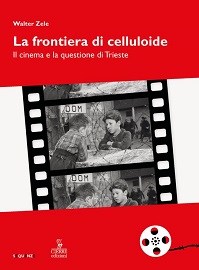 LA FRONTIERA DI CELLULOIDE - Presentazione del libro di Walter Zele il 5 giugno a Trieste