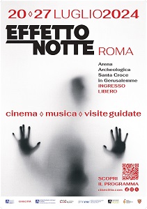 EFFETTO NOTTE - Dal 20 al 27 luglio all'Arena Archeologica Santa Croce in Gerusalemme a Roma