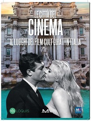 LE CITT DEL CINEMA - I luoghi dei film cult girati in Italia