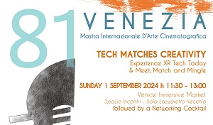 VENEZIA 81 - Tech Matches Creativity al Venice Immersive Market