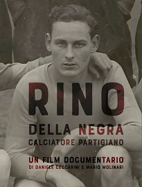 RINO DELLA NEGRA CALCIATORE PARTIGIANO - Conclusa la lavorazione del documentario