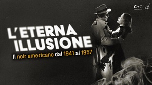 L'ETERNA ILLUSIONE 2 - Il noir americano dal 1941 al 1957 al Cinema Quattro Fontane di Roma