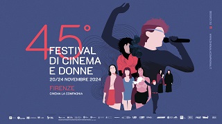 FESTIVAL DI CINEMA E DONNE 45 - A Firenze dal 20 al 24 novembre