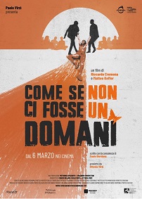 COME SE NON CI FOSSE UN DOMANI - Dal 6 marzo al cinema