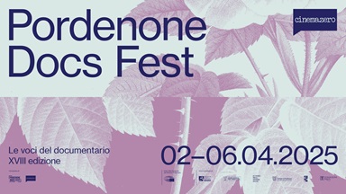 PORDENONE DOCS FEST 18 - Dal 2 al 6 aprile