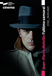 JEAN-PIERRE MELVILLE. L'ULTIMO SAMURAI - Dal 27 febbraio al 30 marzo al Palazzo Esposizioni Roma