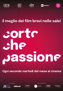 CORTO CHE PASSIONE! - Una serata al mese, dedicata ai cortometraggi in oltre 100 cinema italiani