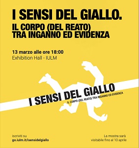 I SENSI DEL GIALLO. IL CORPO (DEL REATO) TRA INGANNO ED EVIDENZA - La mostra a Milano dal 14 marzo al 10 aprile