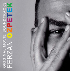 Tutte le musiche dei film di Ferzan Ozpetek in CD