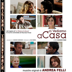 CI VEDIAMO A CASA - Le musiche di Andrea Felli