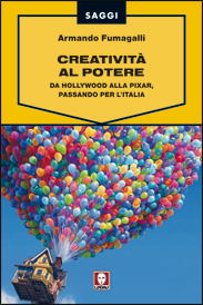 CREATIVIT AL POTERE - Hollywood, Pixar, Italia