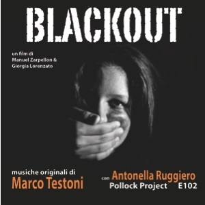BLACKOUT - Musiche di Marco Testoni, voce di Antonella Ruggiero