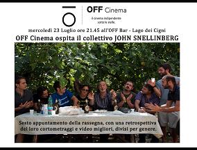 OFF CINEMA - Ospiti il collettivo John Snellinberg