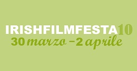 IRISH FILM FESTA 10 - Dal 30 marzo al 2 aprile
