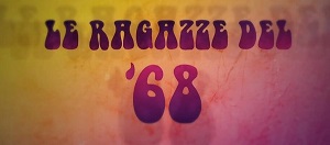 LE RAGAZZE DEL '68 - Quarto appuntamento con le storie di Emanuela e Patrizia