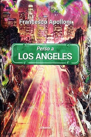 PERSO A LOS ANGELES - Il romanzo di Francesco Apolloni