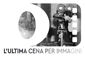 L'ULTIMA CENA PER IMMAGINI - Il cinema di Leonardo da Vinci