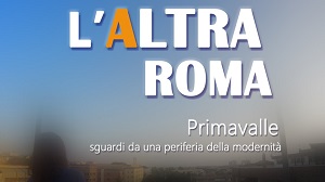 LALTRA ROMA - Il docufilm approda in sala