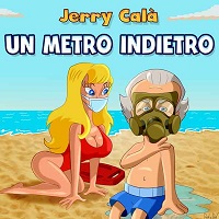 UN METRO INDIETRO - Il nuovo singolo di Jerry Cala'