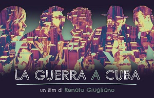 LA GUERRA A CUBA - Inizia il tour dei festival per il film di Renato Giugliano