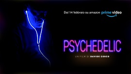 PSYCHEDELIC - Il film di Davide Cosco in streaming