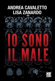 IO SONO IL MALE - Il 4 marzo esce il primo romanzo di Andrea Cavaletto, scritto con Lisa Zanardo