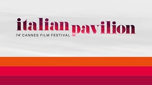 FESTIVAL DI CANNES 2021 - Torna l'Italian Pavilion