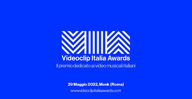 VIDEOCLIP ITALIA AWARDS 2022 - Domenica 29 maggio a Roma
