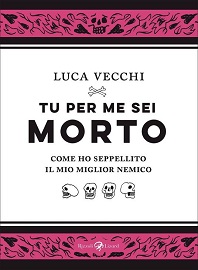 TU PER ME SEI MORTO - Luca Vecchi presenta il libro a Grosseto