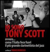 locandina di "Io sono Tony Scott, ovvero come l'Italia fece fuori il più grande Clarinettista del Jazz"