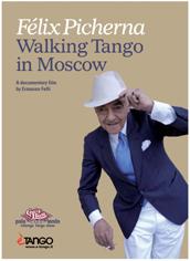 locandina di "Felix Picherna. Walking Tango in Moscow"