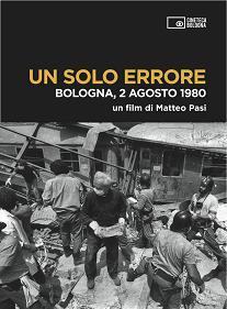 locandina di "Un Solo Errore - Bologna, 2 agosto 1980"