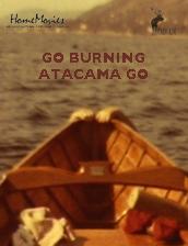 locandina di "Go Burning Atacama Go"