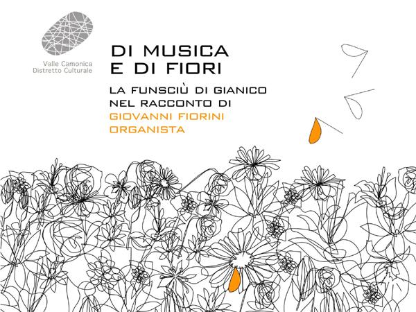 locandina di "Di Musica e di Fiori - La Funsciù di Gianico nel Racconto di Giovanni Fiorini Organista"
