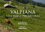 locandina di "Valpiana: una Malga nel Lagorai"