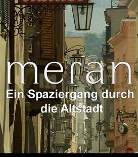 locandina di "Meran - Ein Spaziergang durch die Altstadt"