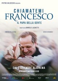 locandina di "Chiamatemi Francesco - Il Papa della Gente"