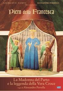 locandina di "Piero Della Francesca, la Madonna del Parto e la Leggenda della Vera Croce"