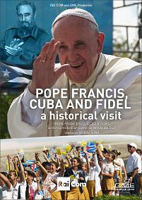 locandina di "Papa Francesco, Cuba e Fidel"