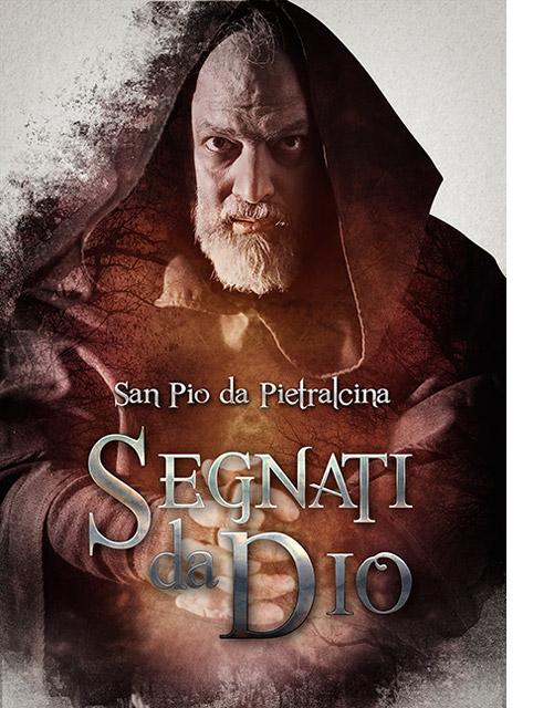 locandina di "Segnati da Dio: San Pio di Pietrelcina"