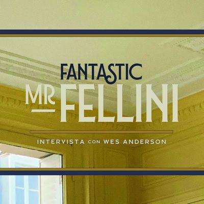 locandina di "Fantastic Mr Fellini - An Interview with Wes Anderson"