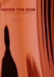 locandina di "Under the Skin - In Conversation with Anish Kapoor"