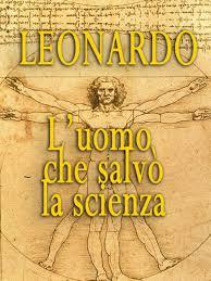 locandina di "Leonardo, l'Uomo che Salvo' la Scienza"