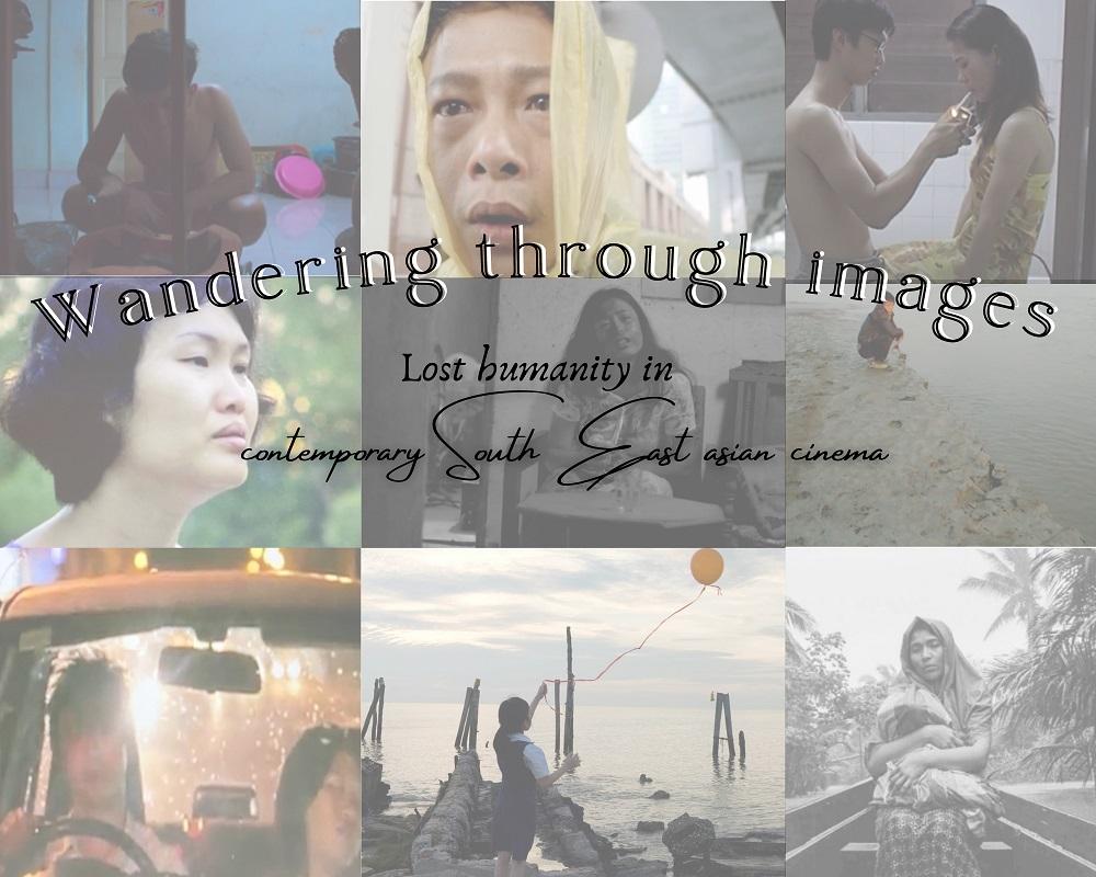 locandina di "Wandering Through Images: Lost Humanity in Contemporary South East Asian Cinema"