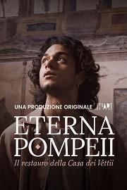 locandina di "Eterna Pompeii. Il Restauro della Casa dei Vettii"