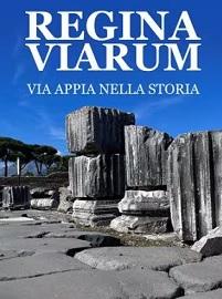 locandina di "Regina Viarum. Via Appia nella Storia"