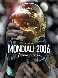 locandina di "Mondiali 2006 - Destino Azzurro"